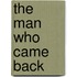 The Man Who Came Back