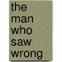 The Man Who Saw Wrong