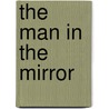 The Man in the Mirror by Patrick Morley