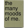 The Many Moods Of Me. door Veronica Mylls