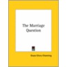 The Marriage Question door Grace Ellery Channing