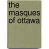 The Masques Of Ottawa door Augustus Bridle