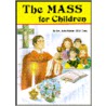 The Mass for Children door Lawrence G. Lovasik