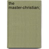The Master-Christian; by Marie Corelli