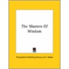 The Masters Of Wisdom by Publish Theosophical Publishing Society