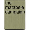 The Matabele Campaign by Robert Baden-Powelll