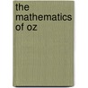 The Mathematics of Oz door Clifford A. Pickover