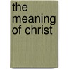 The Meaning of Christ by John P. Keenan