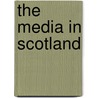The Media in Scotland door Neil Blain