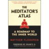 The Meditator's Atlas door Matthew Flickstein