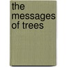 The Messages of Trees door Heather Corinne Cumming