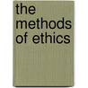 The Methods Of Ethics by Henry Sidgwick