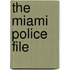 The Miami Police File