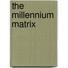 The Millennium Matrix by Rex Miller