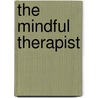 The Mindful Therapist door Daniel Siegel