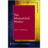 The Mismatched Worker by Arne L. Kalleberg