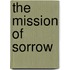 The Mission of Sorrow