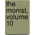 The Monist, Volume 10