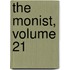 The Monist, Volume 21