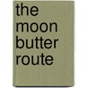 The Moon Butter Route door Max Yoho