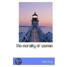 The Morality Of Woman door Mamah Bouton Borthwick