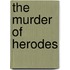 The Murder of Herodes