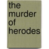 The Murder of Herodes by Michael Gagarin