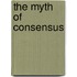 The Myth Of Consensus