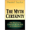 The Myth of Certainty door Daniel Taylor