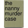 The Nanny Murder Case door Jim Claunch