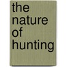 The Nature Of Hunting door Robert Elman