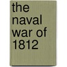The Naval War Of 1812 by Roosevelt Theodore