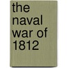 The Naval War Of 1812 door Roosevelt Theodore