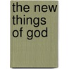 The New Things Of God by Henry A. Stimson
