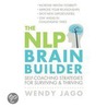 The Nlp Brain Builder by Wendy Jago