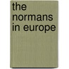 The Normans In Europe by Elisabeth van Houts