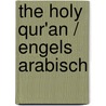 The Holy Qur'an / Engels Arabisch door Onbekend