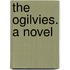 The Ogilvies. A Novel