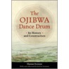 The Ojibwa Dance Drum door Thomas Vennum