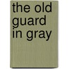 The Old Guard in Gray door James Harvey Mathes