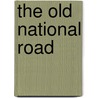 The Old National Road door Archer Butler Hulbert