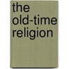 The Old-Time Religion door David James Burrell