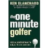 The One Minute Golfer by Kenneth H. Blanchard