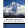 The Operations Of War door Sir Edward Bruce Hamley