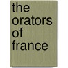 The Orators Of France by Louis-Marie LaHaye De Cormenin