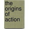 The Origins of Action door Onbekend