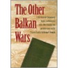 The Other Balkan Wars door Thomas M. Franck