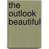 The Outlook Beautiful by Lilian Whiting