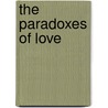 The Paradoxes Of Love door Llewellyn Vaughan-Lee