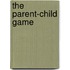 The Parent-Child Game